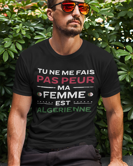 You Don't Scare Me my Wife is Algerian - French Unisex  T-shirt