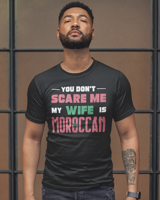 You Don't Scare Me my Wife is Moroccan - English Unisex T-shirt