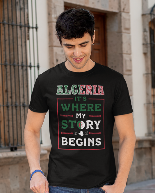 Algeria. It's Where My Story Begins - Unisex T-shirt
