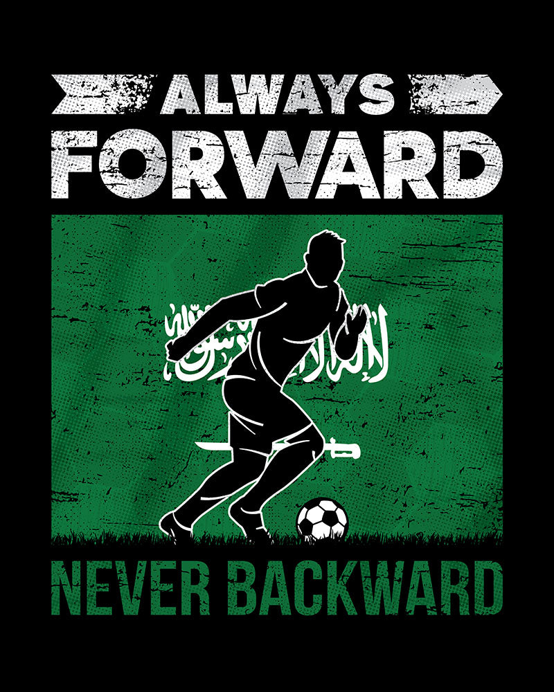 Always Forward Never Backward - Saudi Arabia Soccer & Flag Unisex T-shirt