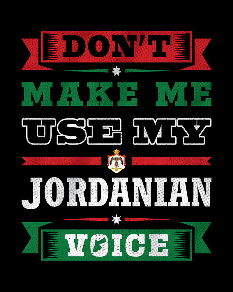 Don't Make Me Use My Jordanian Voice - Unisex T-shirt