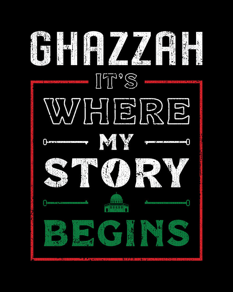 Ghazzah. It's Where My Story Begins - Unisex T-shirt