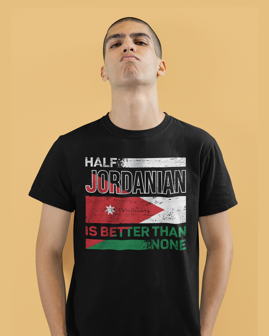 Half Jordanian is Better than None - Unisex T-shirt