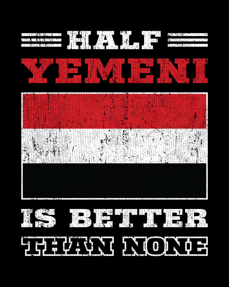 Half Yemeni is Better than None - V2 Unisex T-shirt