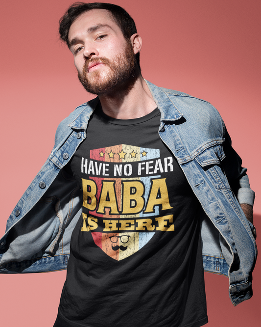 Have No Fear, Baba is Here - Unisex T-shirt