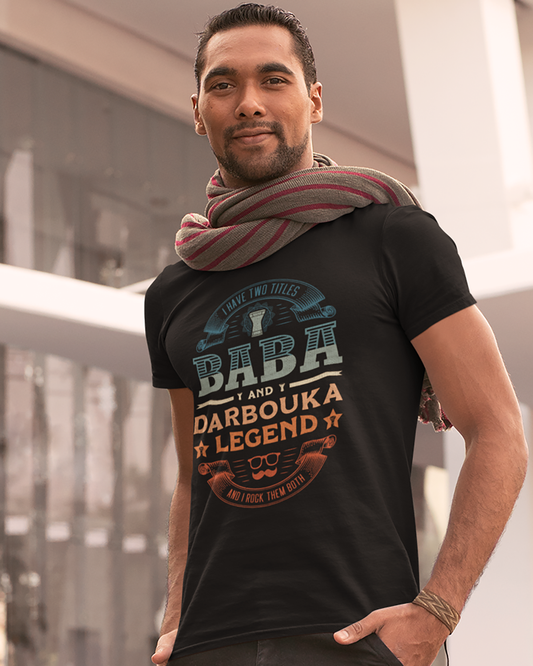 I Have Two Titles Baba and Darbouka Legend and I Rock Them Both - Unisex T-shirt