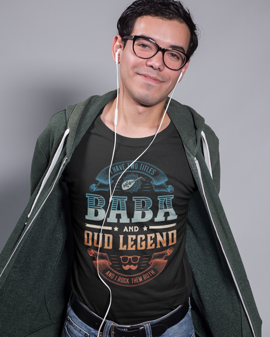 I Have Two Titles Baba and Oud Legend and I Rock Them Both - Unisex T-shirt
