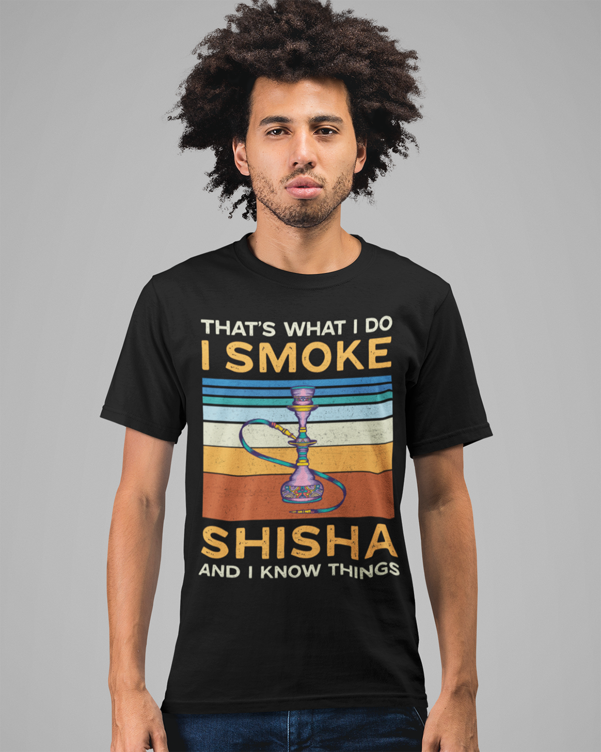 That's What I do, I smoke Shisha & I know Things - Unisex T-shirt