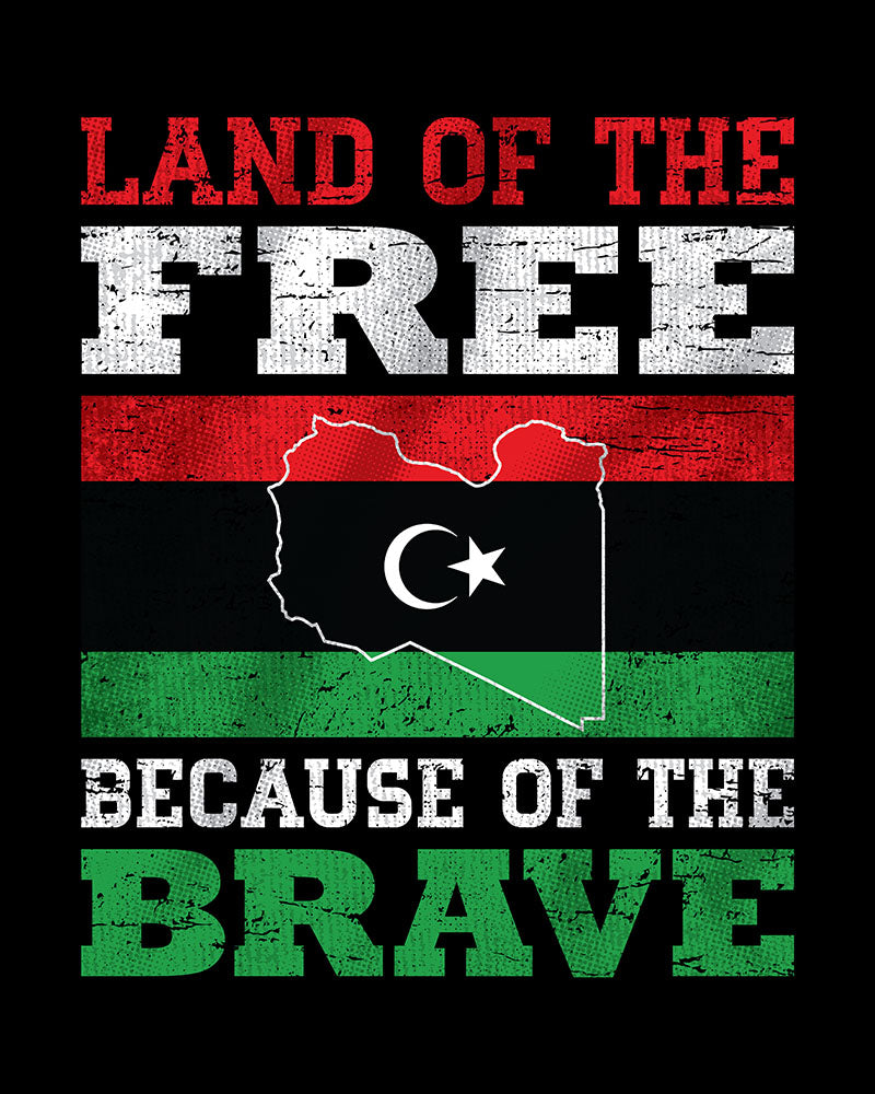 Land of the Free Because of the Brave - Libya Unisex T-shirt