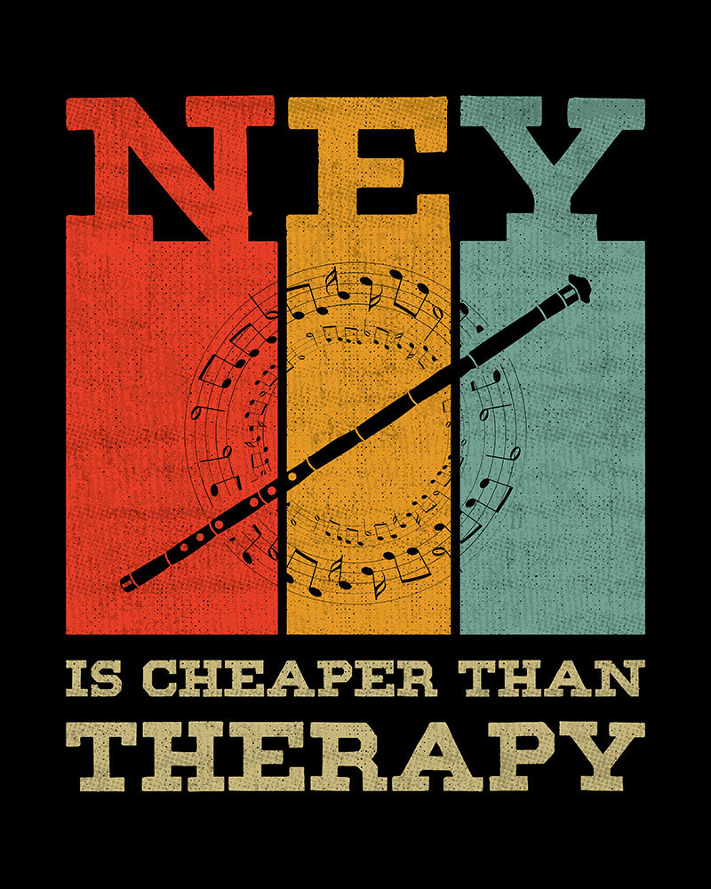 Ney is Cheaper than Therapy - Unisex T-shirt