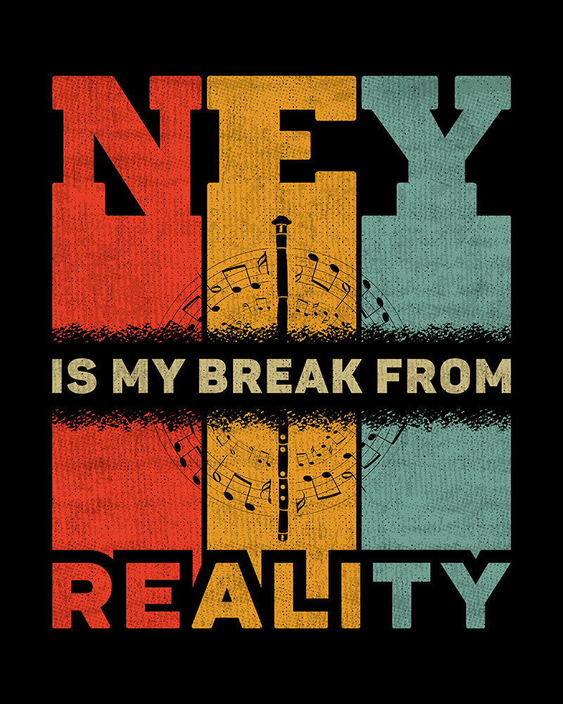 Ney is My Break from Reality - Unisex T-shirt