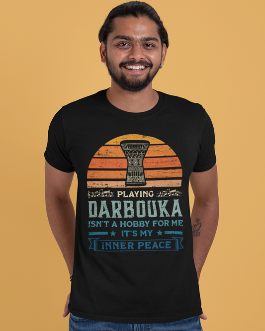 Playing Darbouka isn't a Hobby for me It's my Inner Peace - Unisex T-shirt