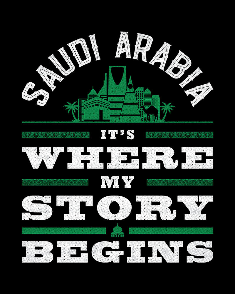 Saudi Arabia. It's Where My Story Begins - Unisex T-shirt