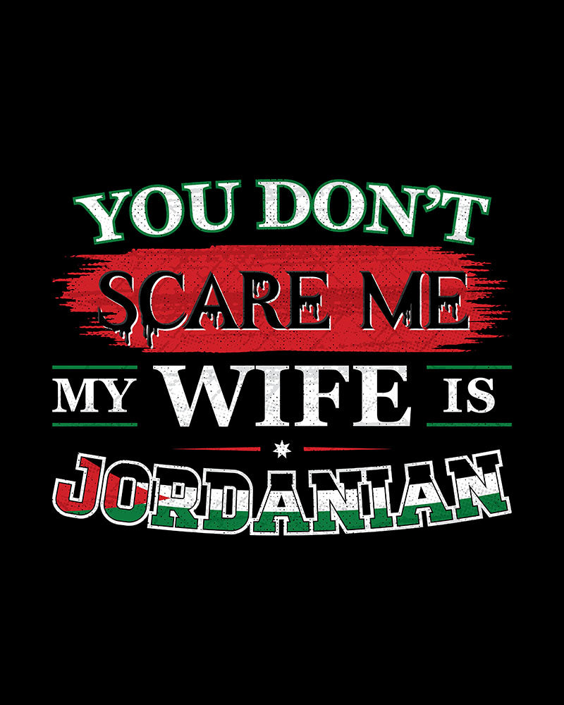 You Don't Scare Me my Wife is Jordanian - Unisex T-shirt