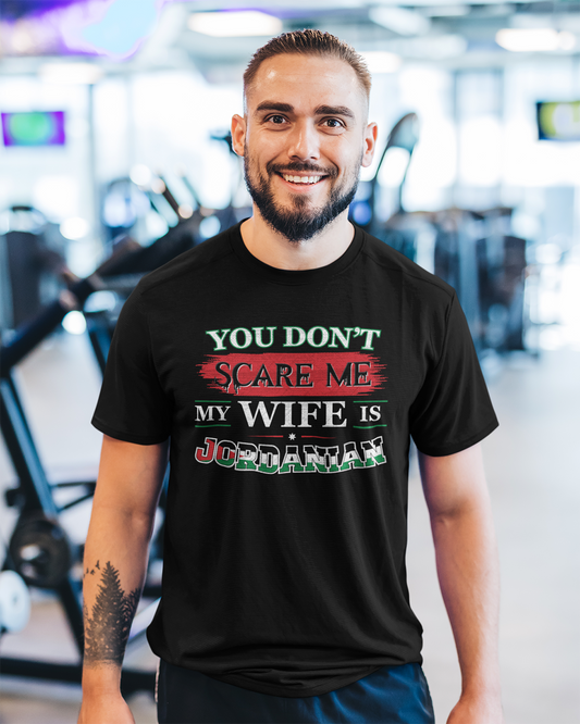 You Don't Scare Me my Wife is Jordanian - Unisex T-shirt