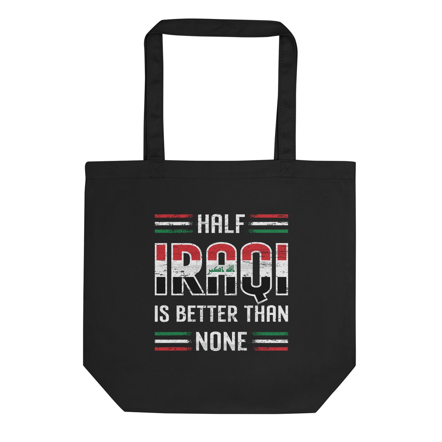 Half Iraqi Is Better Than None - Eco Tote Bag