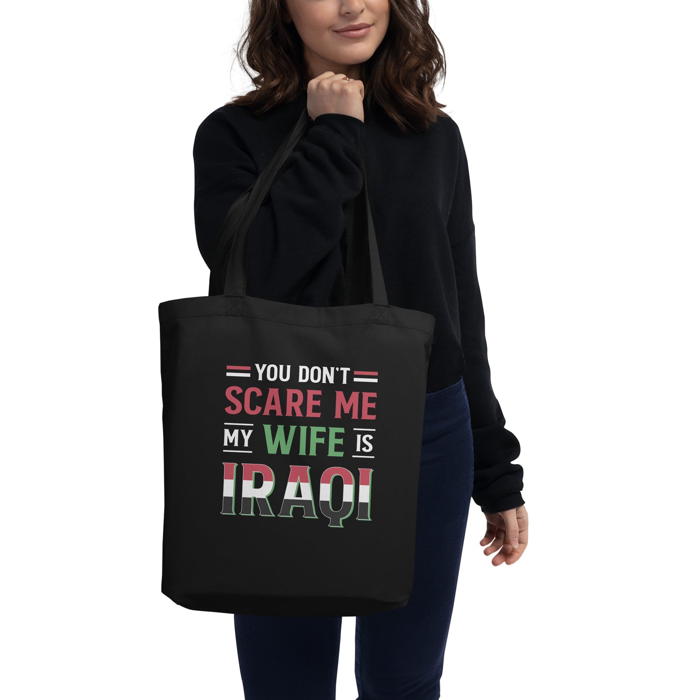 You Don't Scare Me My Wife is Iraqi - Eco Tote Bag