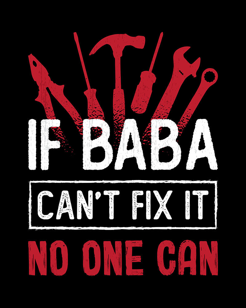 If Baba Can't Fix It No One Can - Unisex T-shirt