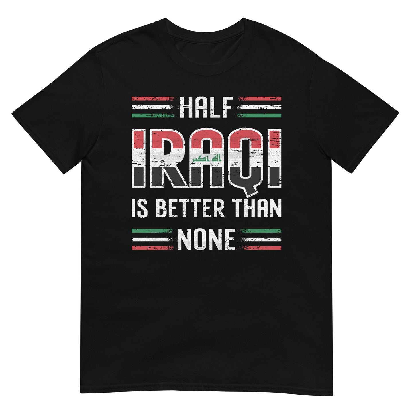 Halb-Iraker ist besser als keiner - Unisex-T-Shirt