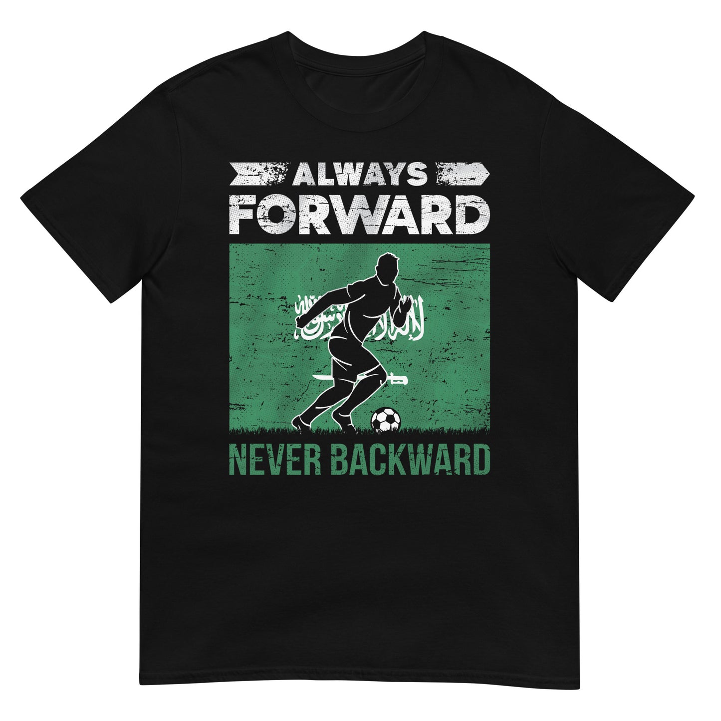 Always Forward Never Backward - Saudi Arabia Soccer & Flag Unisex T-shirt