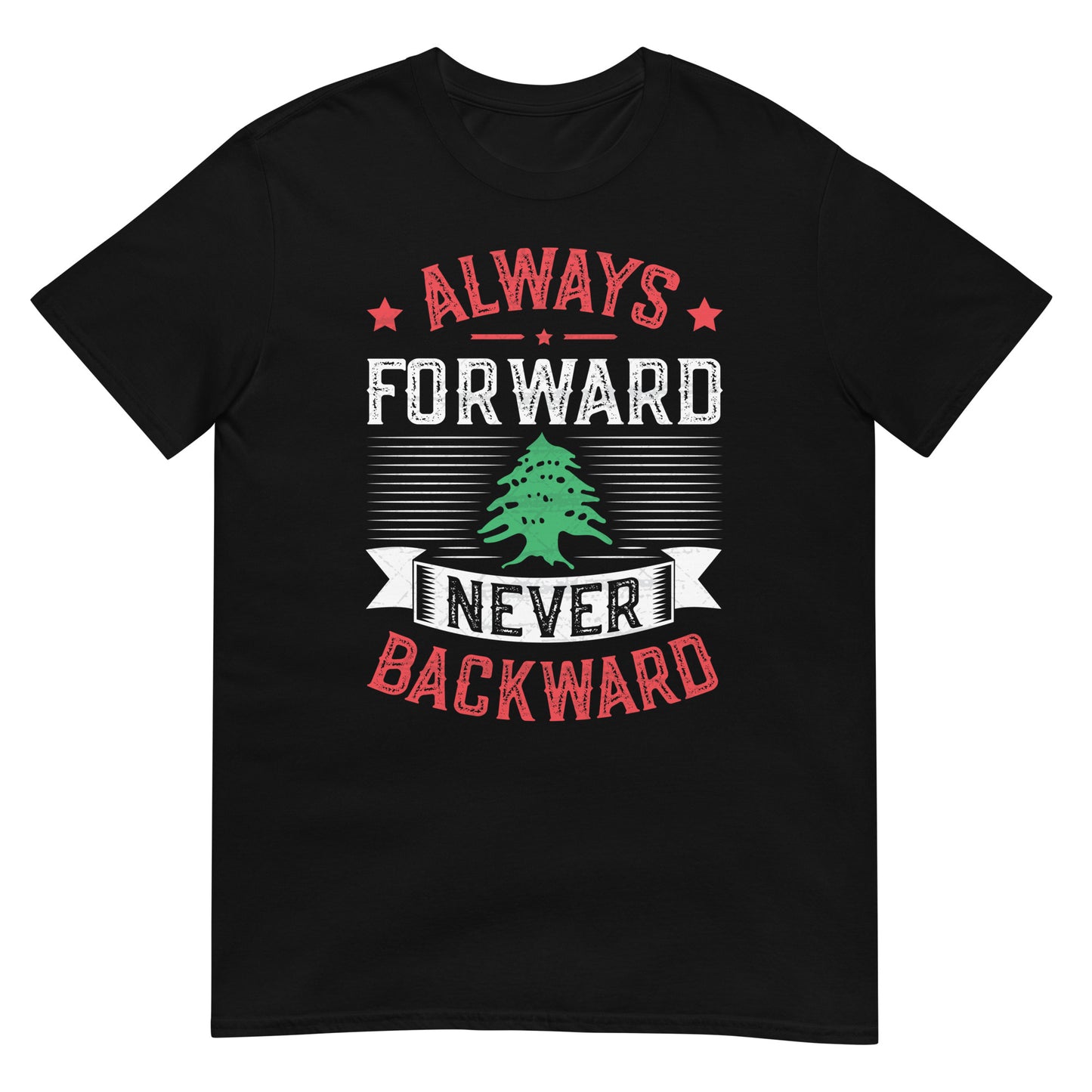 Always Forward Never Backward - Lebanon Unisex T-shirt