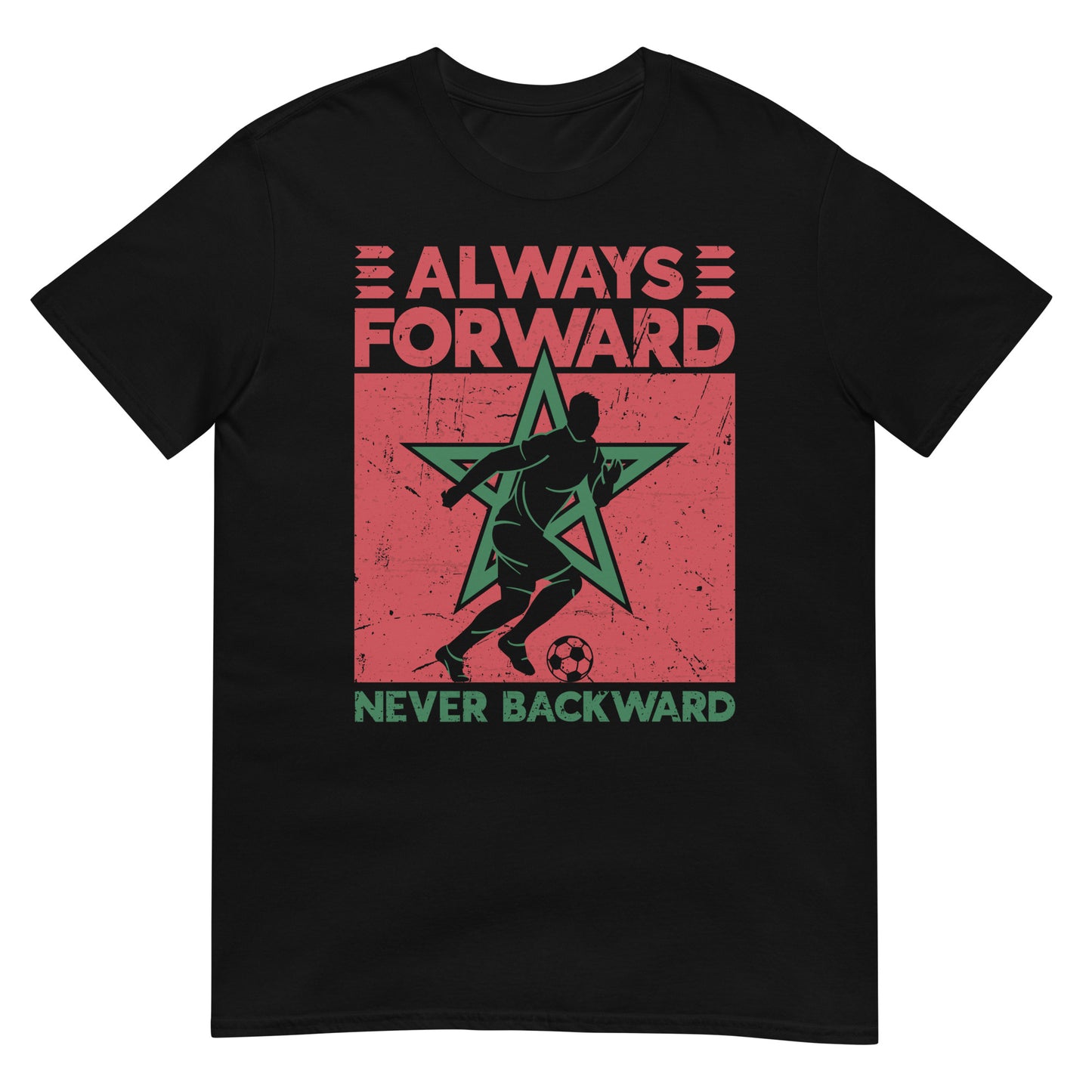 Always Forward Never Backward - Morocco Soccer & Flag EN Unisex T-shirt