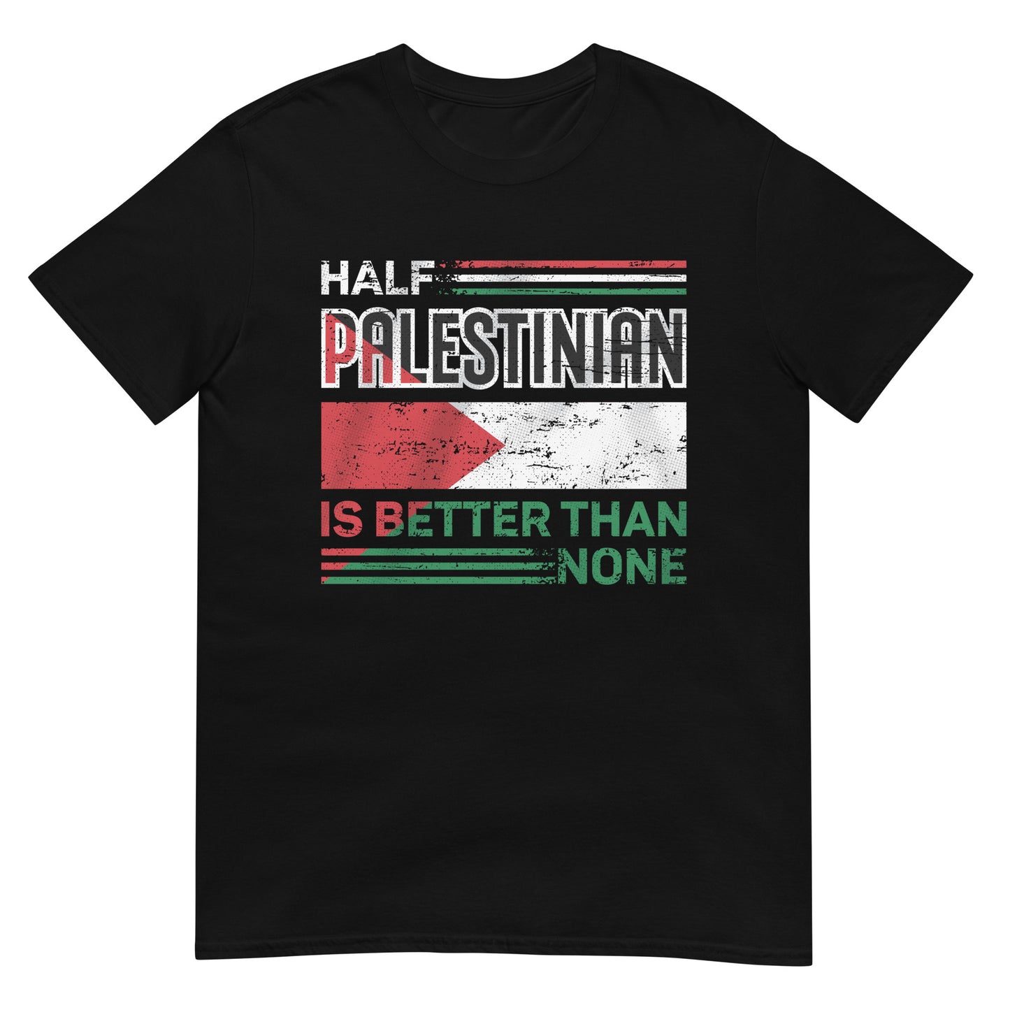 Halbpalästinenser ist besser als keiner - Unisex T-Shirt