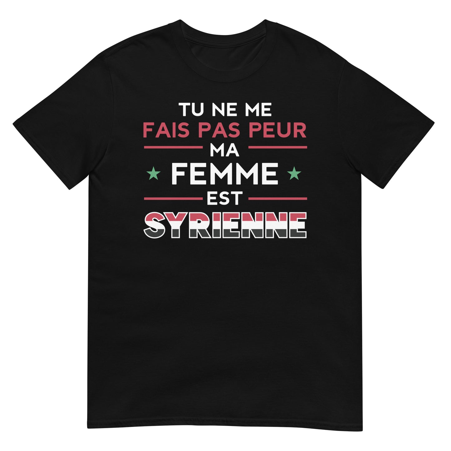 Tu ne me fais pas peur, ma femme est syrienne - T-shirt unisexe français