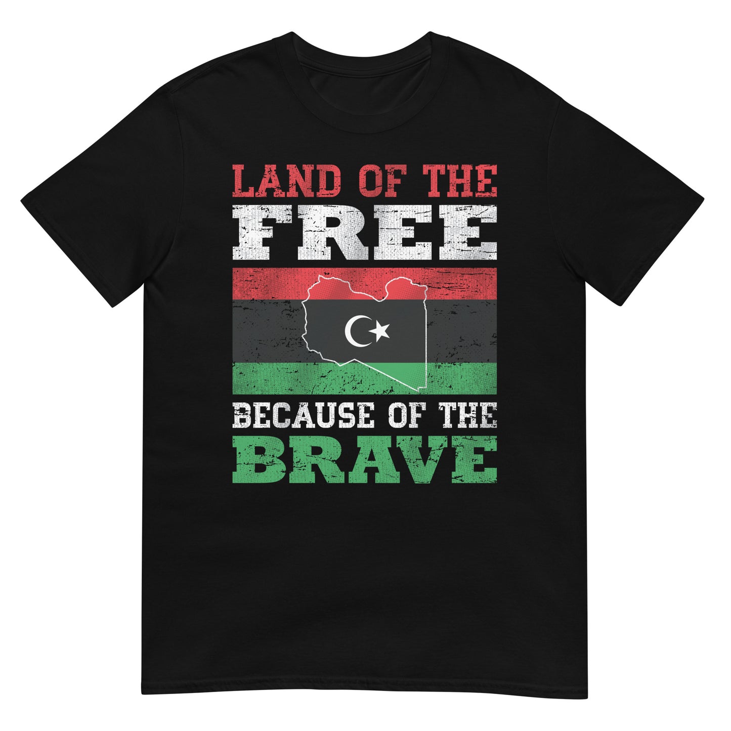 Land of the Free Because of the Brave - Libya Unisex T-shirt