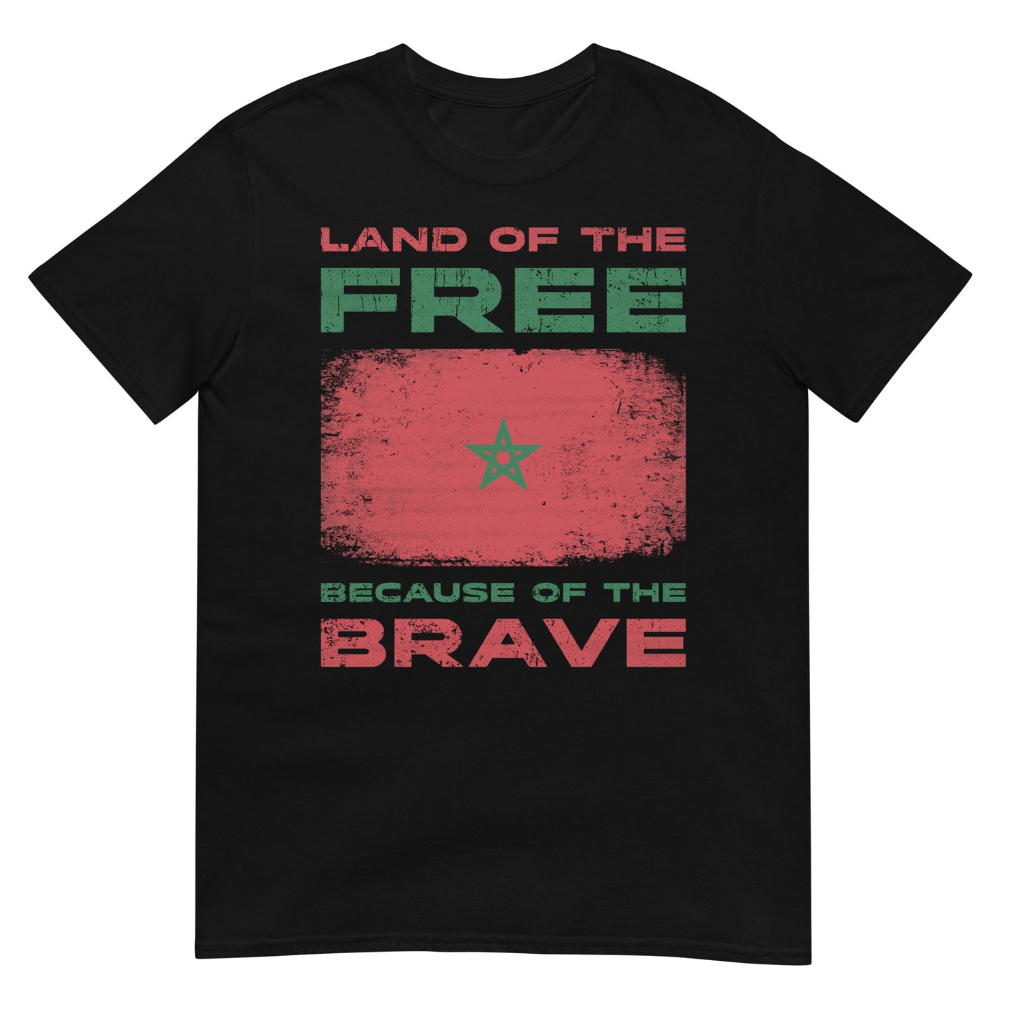 Land of the Free Because of the Brave - Morocco Unisex T-shirt