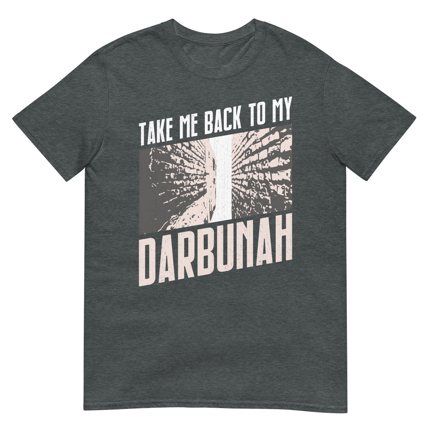 Take me back to my Darbunah - Iraqi Quote Unisex T-shirt