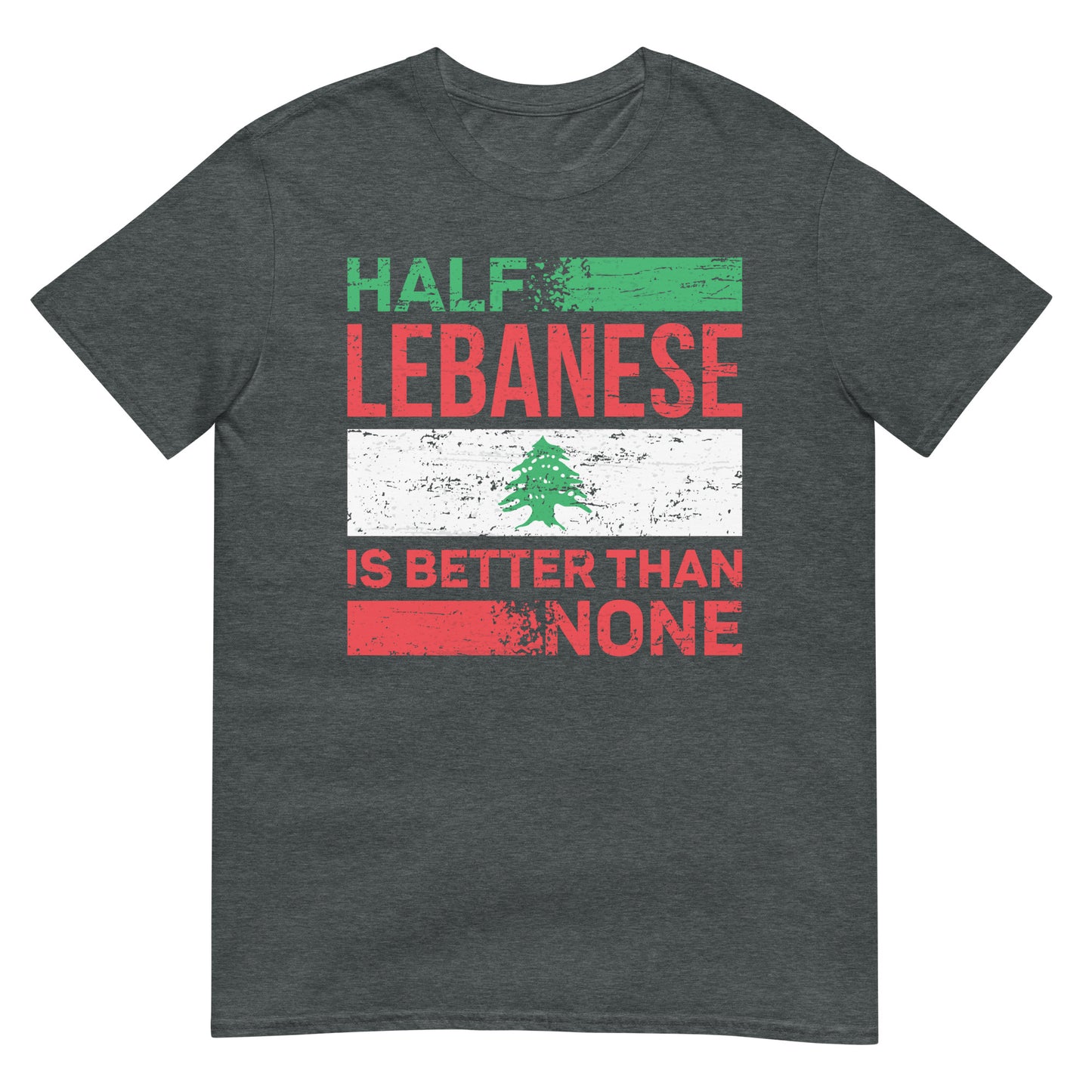 Halber Libanese ist besser als keiner - Unisex T-Shirt