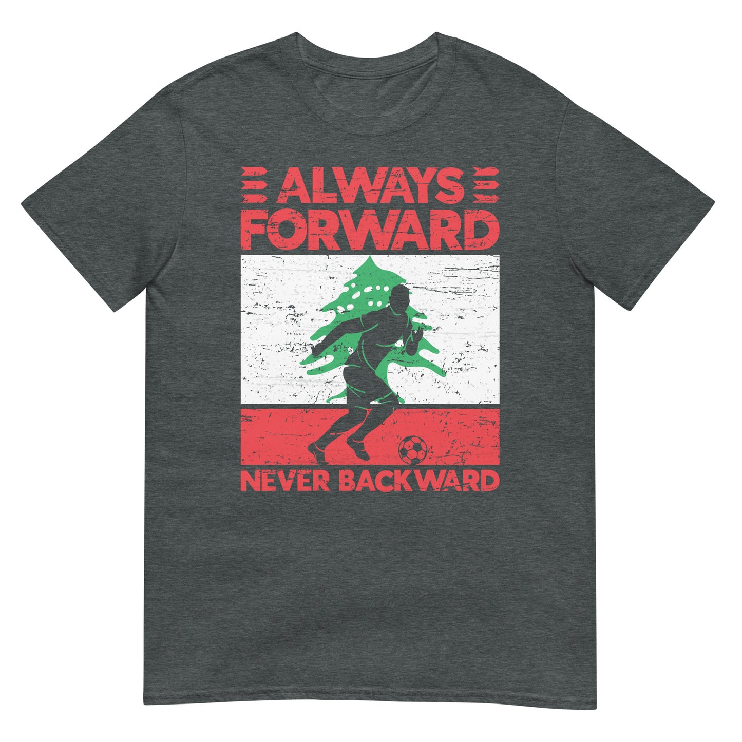 Always Forward Never Backward - Lebanon Soccer & Flag Unisex T-shirt