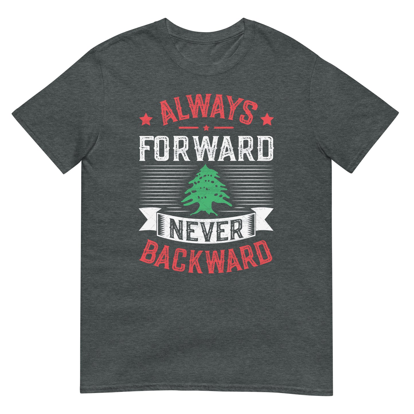 Always Forward Never Backward - Lebanon Unisex T-shirt