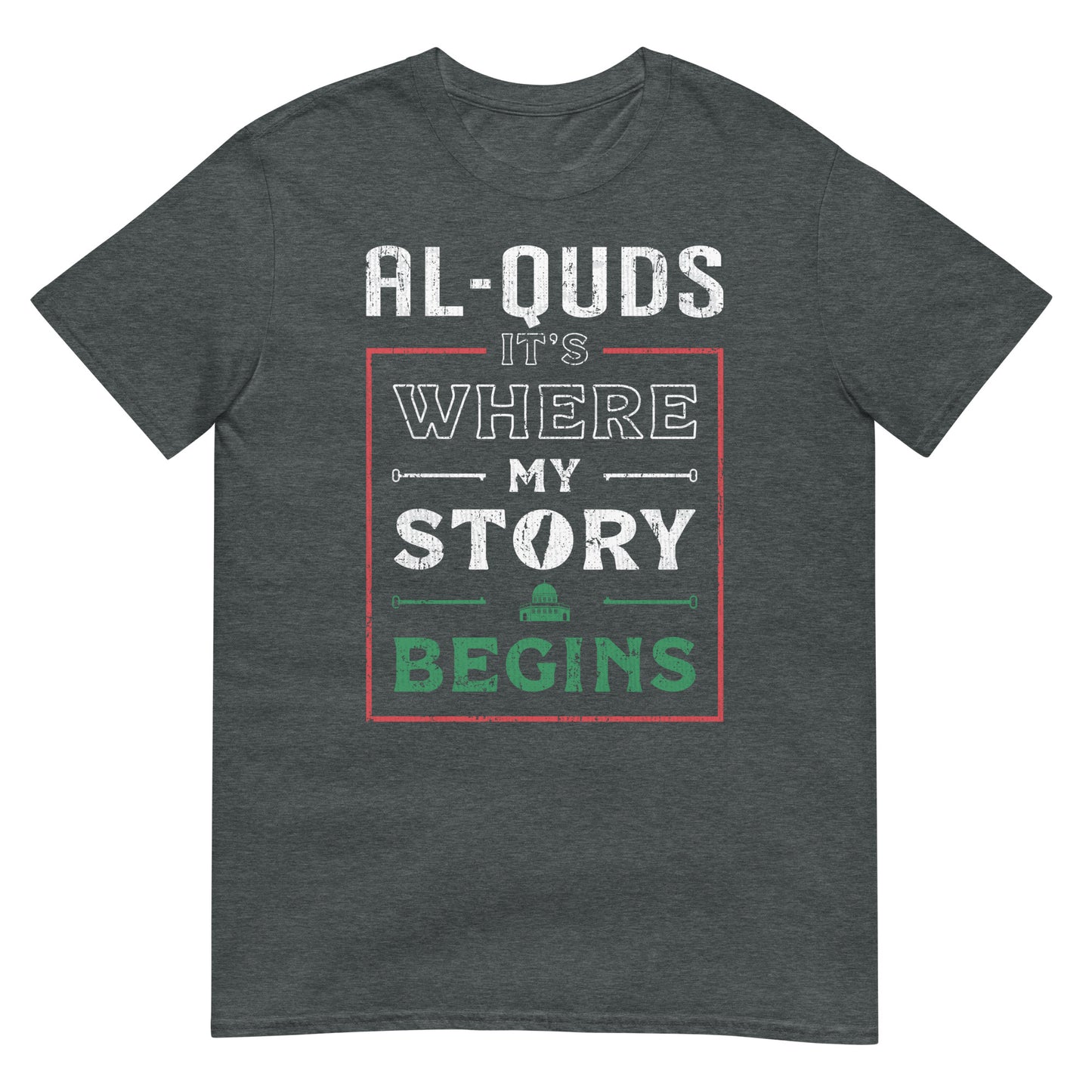 Al-Quds. It's Where My Story Begins - Unisex T-shirt