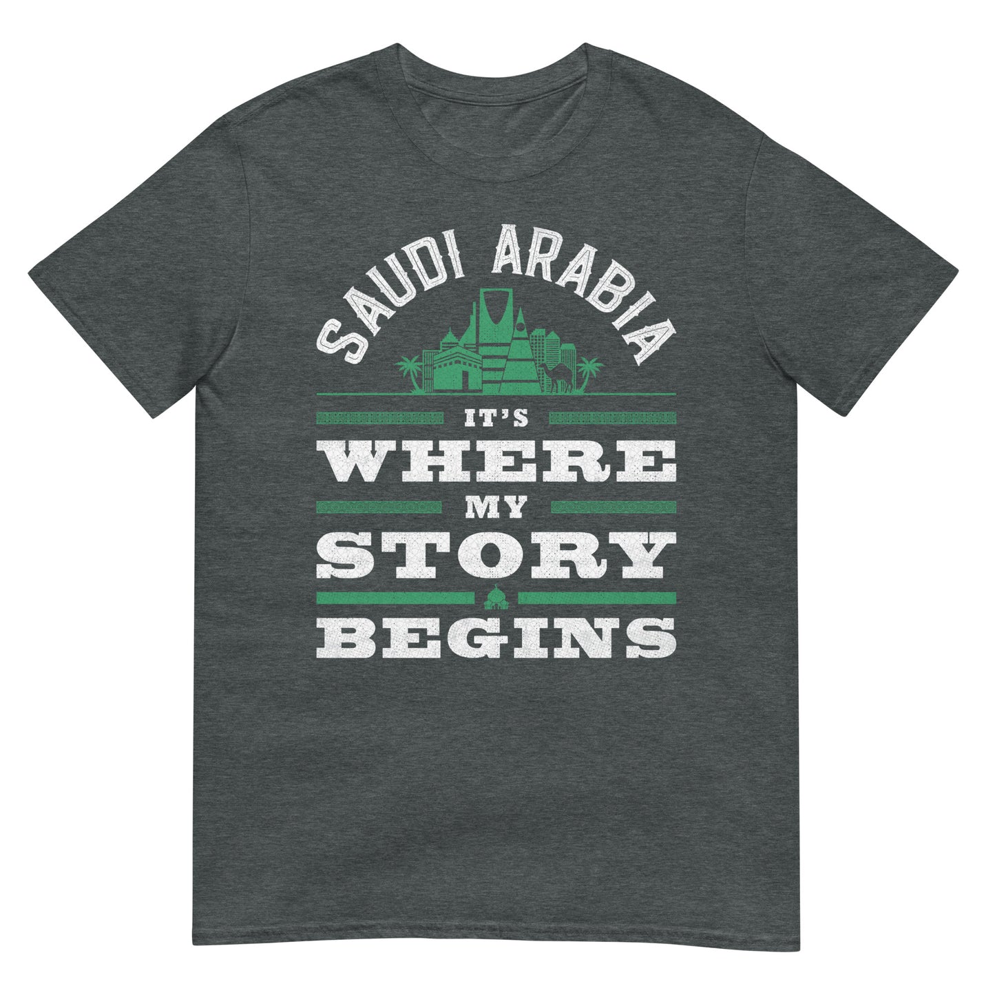 Saudi Arabia. It's Where My Story Begins - Unisex T-shirt