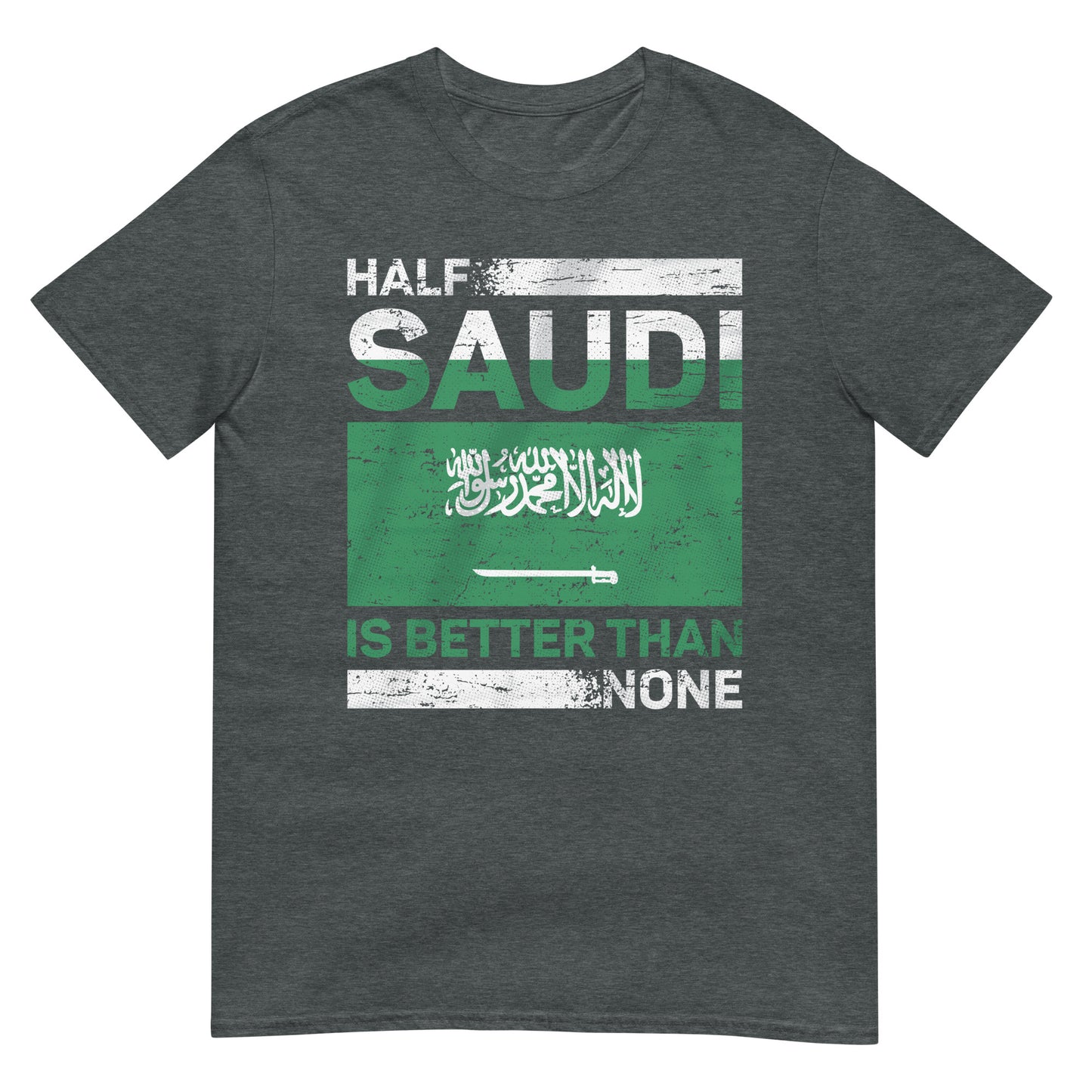 Half Saudi ist besser als keiner - Unisex T-Shirt