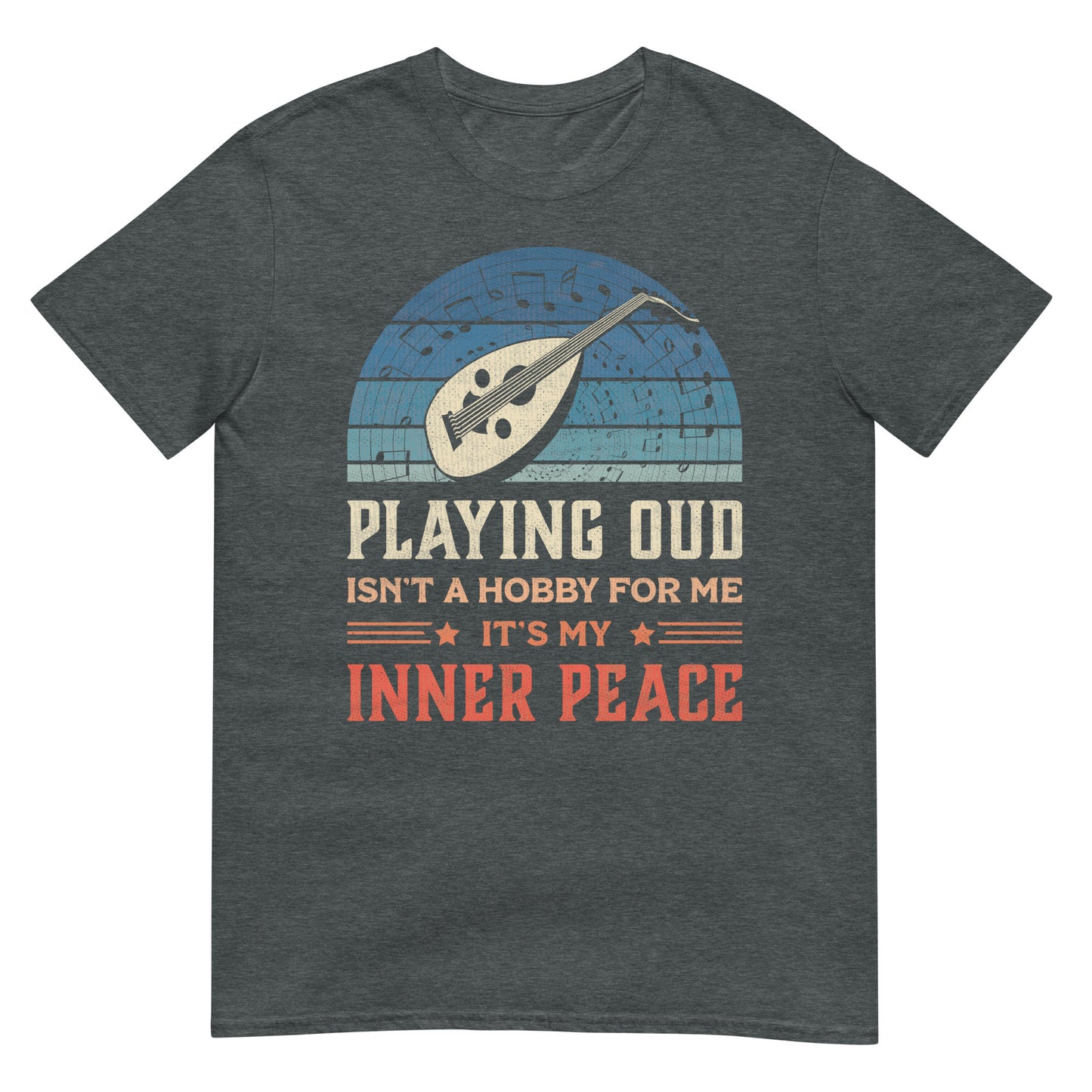 Playing Oud isn't a Hobby for me It's my Inner Peace - Unisex T-shirt