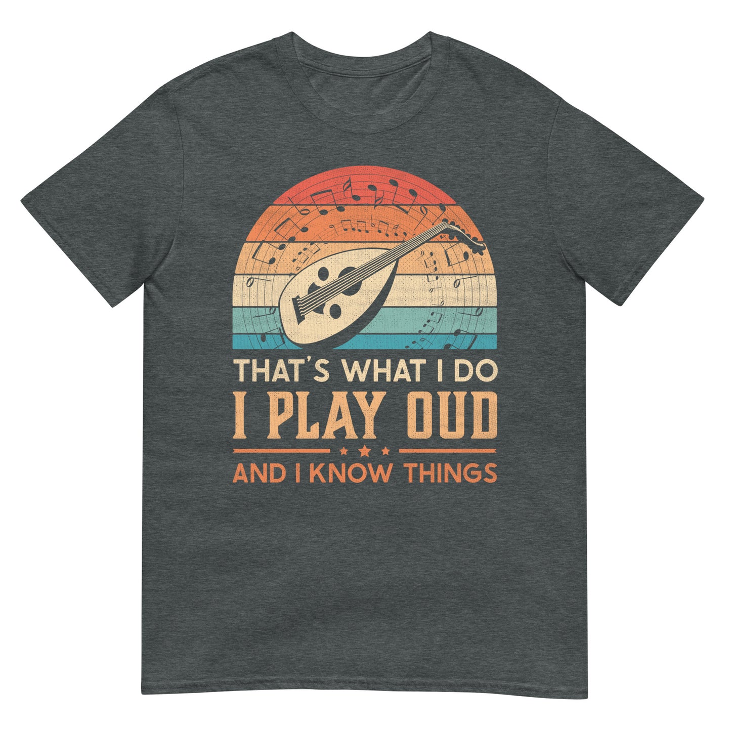 Das ist es, was ich tue, ich spiele Oud und ich weiß Dinge – Unisex-T-Shirt