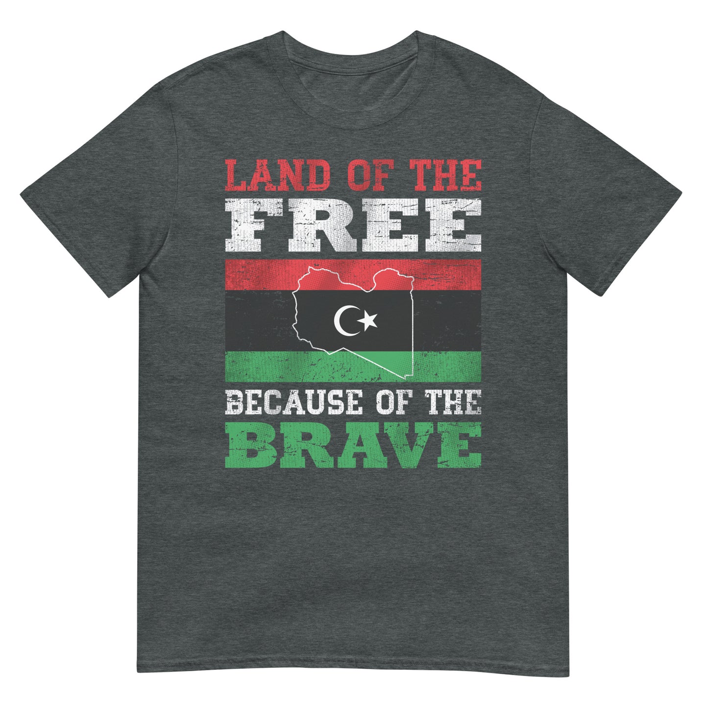 Land of the Free Because of the Brave - Libya Unisex T-shirt