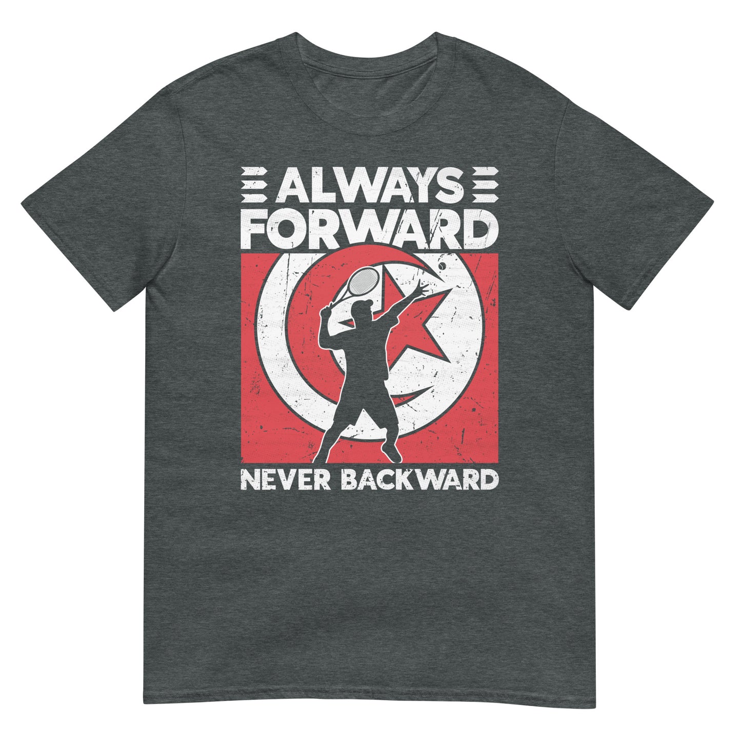 Always Forward Never Backward - Tunisia Tennis - Unisex T-shirt