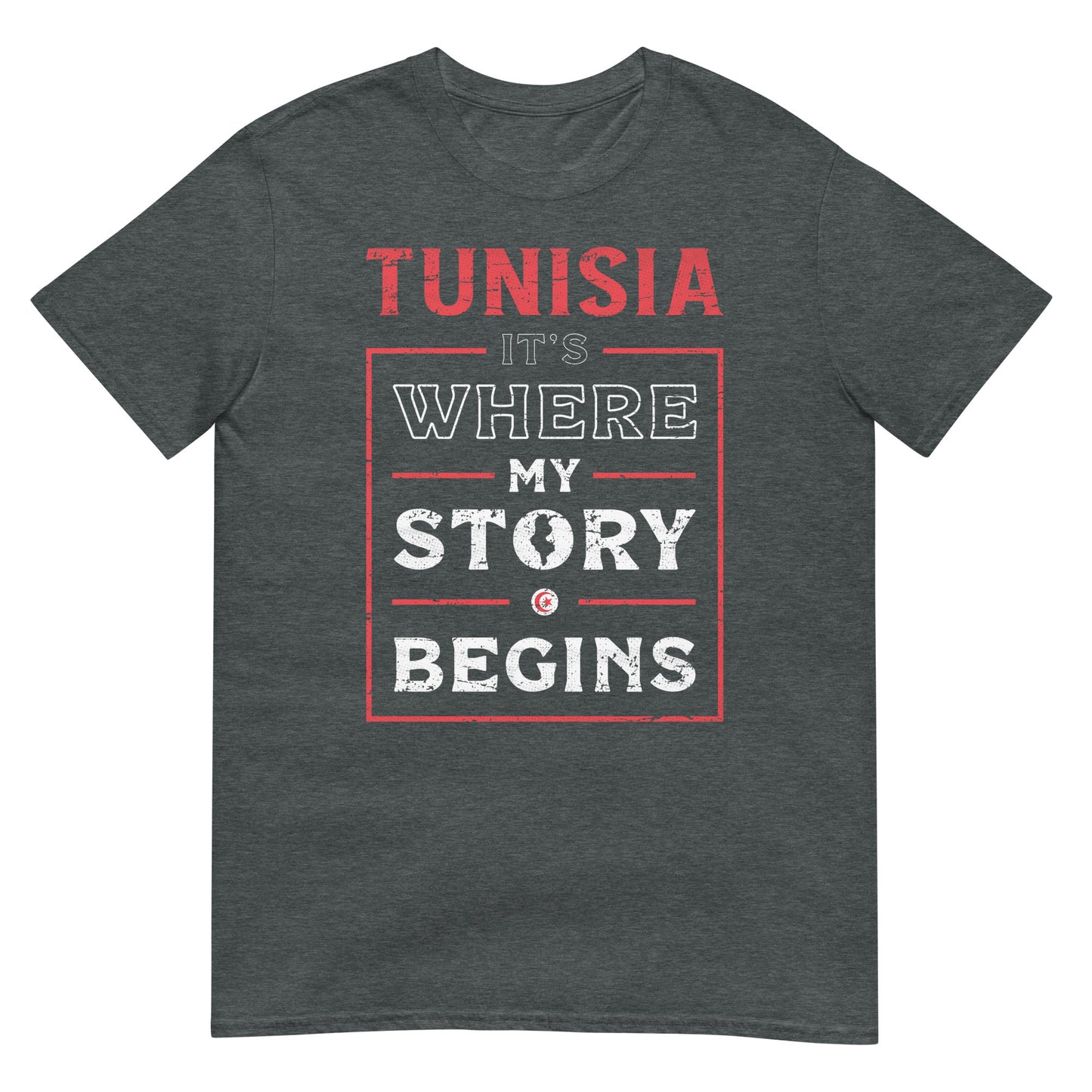 Tunisia. It's Where My Story Begins - Unisex T-shirt