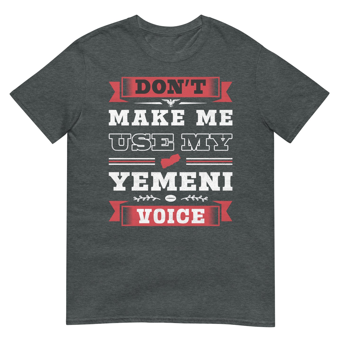 Ne m’obligez pas à utiliser ma voix yéménite - T-shirt unisexe