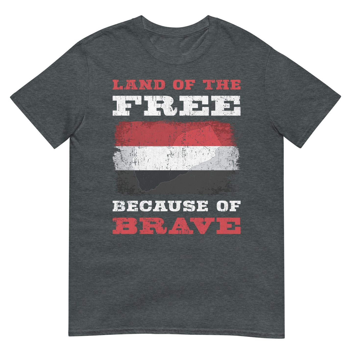 Land of the Free Because of the Brave - Yemen Unisex T-shirt