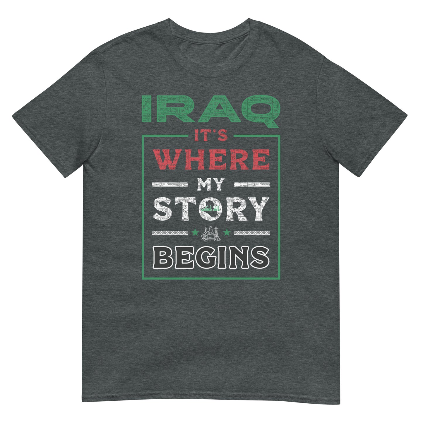 Iraq. It's Where My Story Begins - Unisex T-shirt