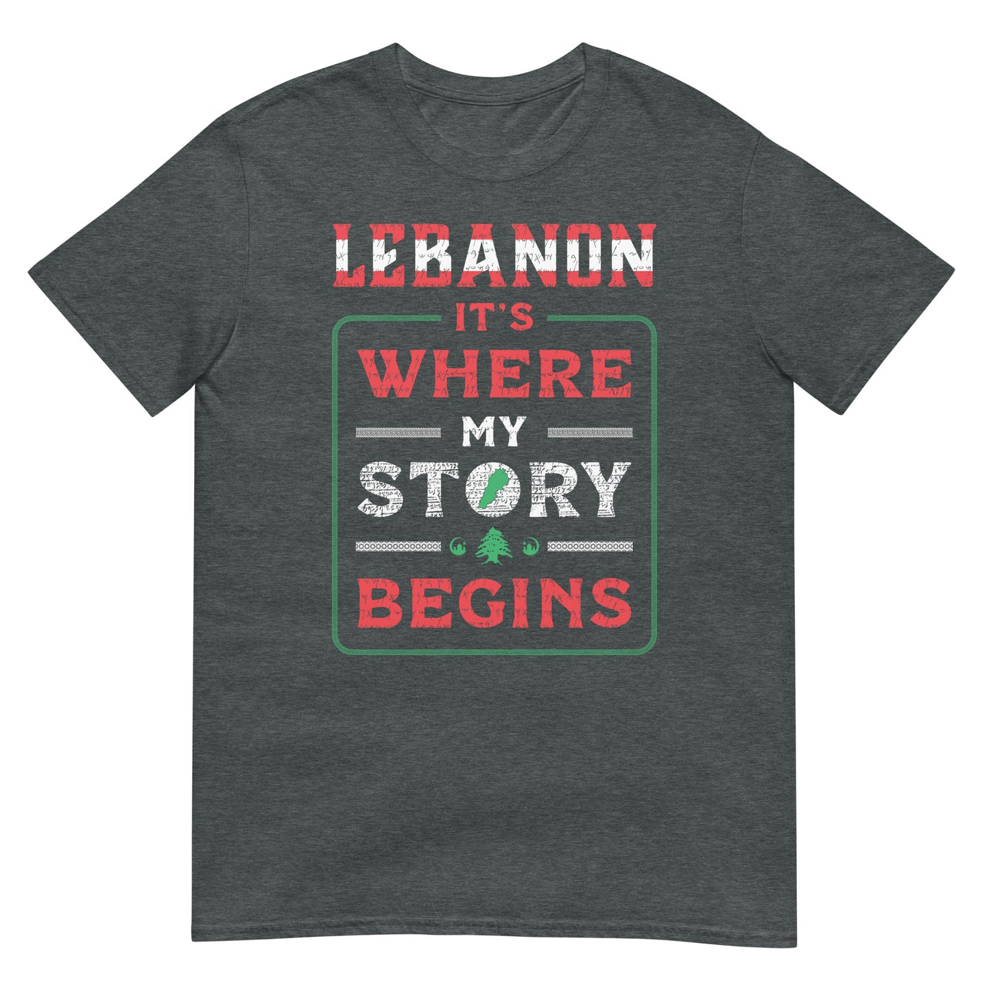 Lebanon. It's Where My Story Begins - Unisex T-shirt