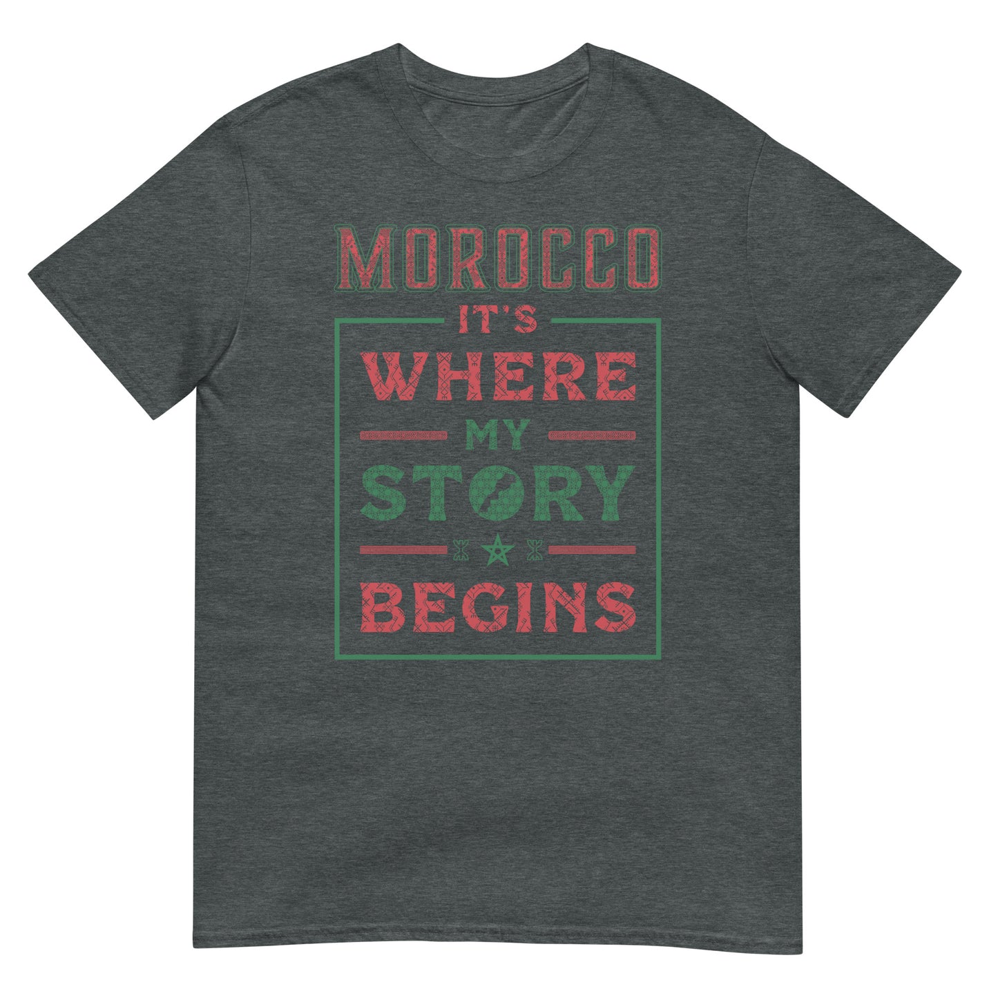 Morocco. It's Where My Story Begins - Unisex T-shirt