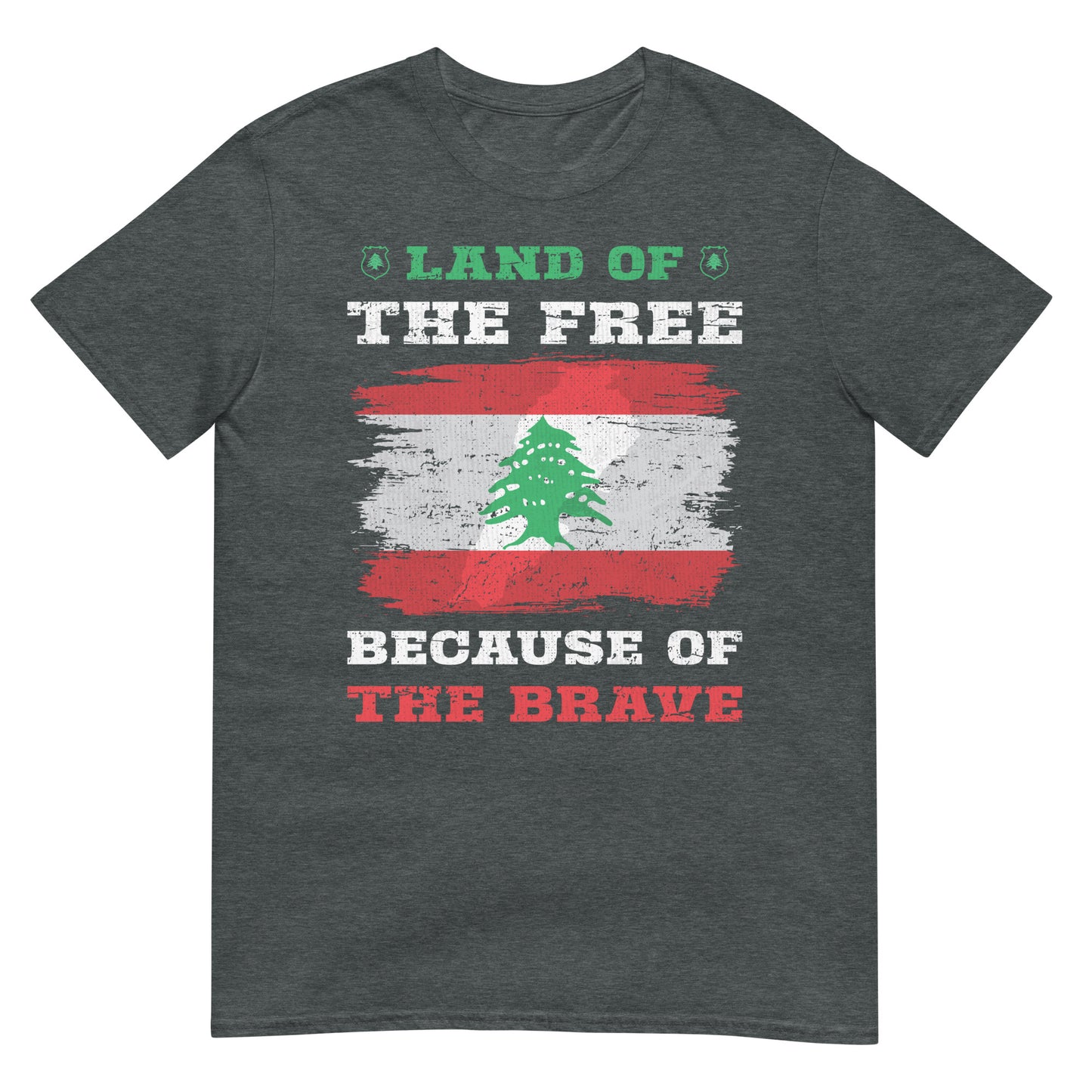 Land of the Free Because of the Brave - Lebanon Unisex T-shirt