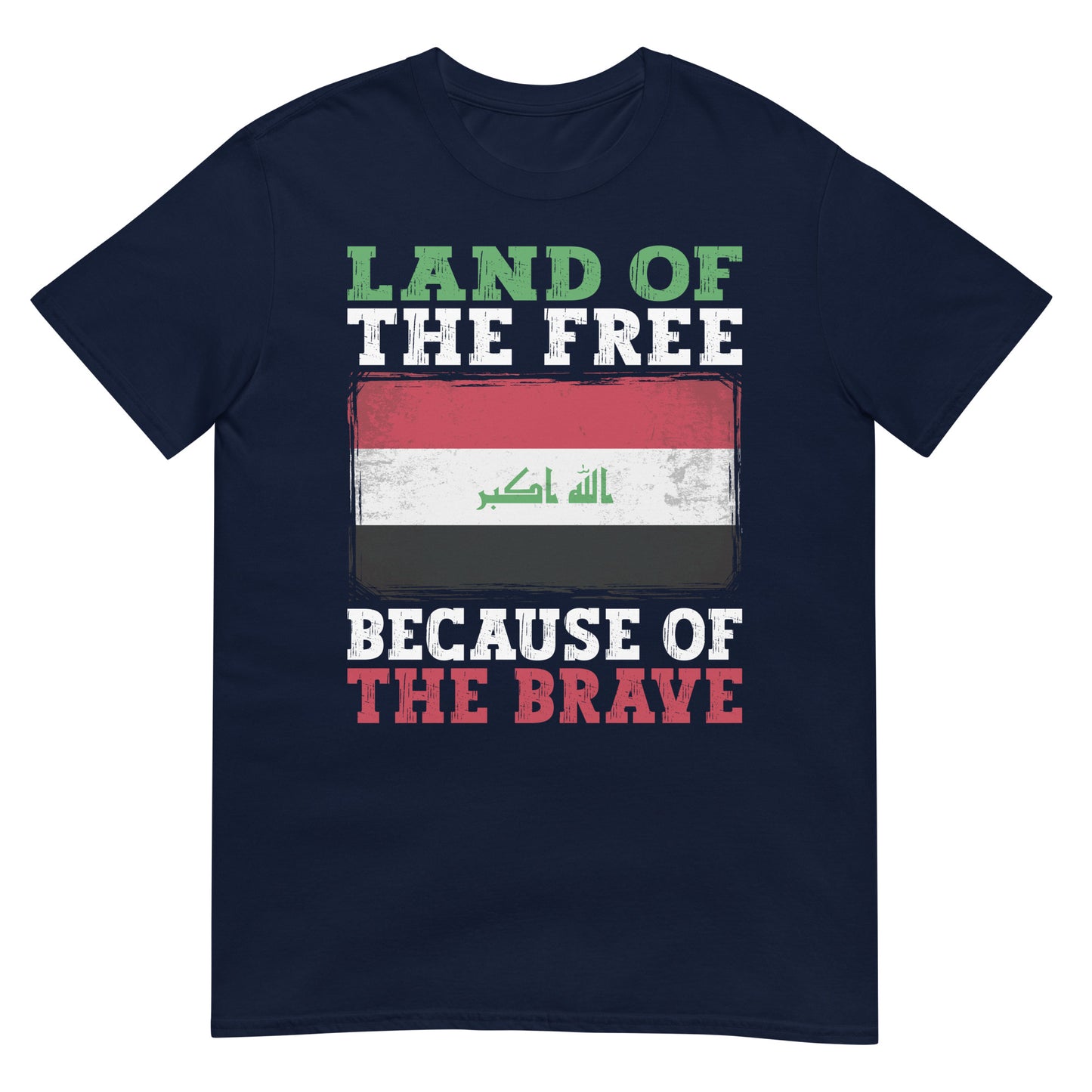 Land of the Free Because of the Brave - Iraq Unisex T-shirt