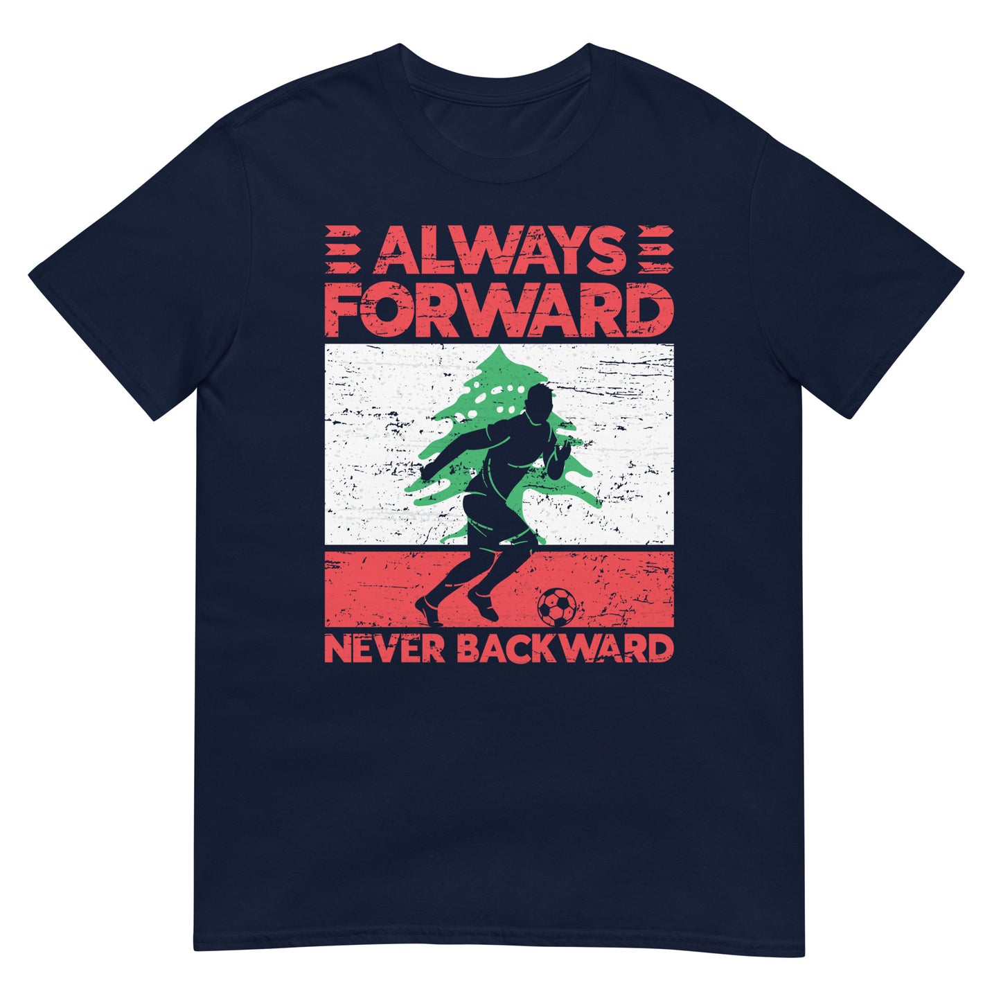 Always Forward Never Backward - Lebanon Soccer & Flag Unisex T-shirt